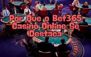 on image text 'Por Que o Bet365 Casino Online Se Destaca'