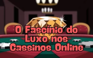 on image text 'O Fascínio do Luxo nos Cassinos Online'