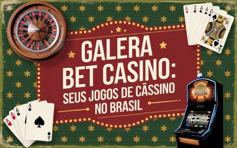 on image text 'Galera Bet Casino: Seus Jogos de Cassino Favoritos no Brasil'