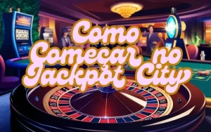 on image text 'Como Começar no Jackpot City'