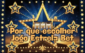 on image text 'Por que escolher Jogo Estrela Bet'