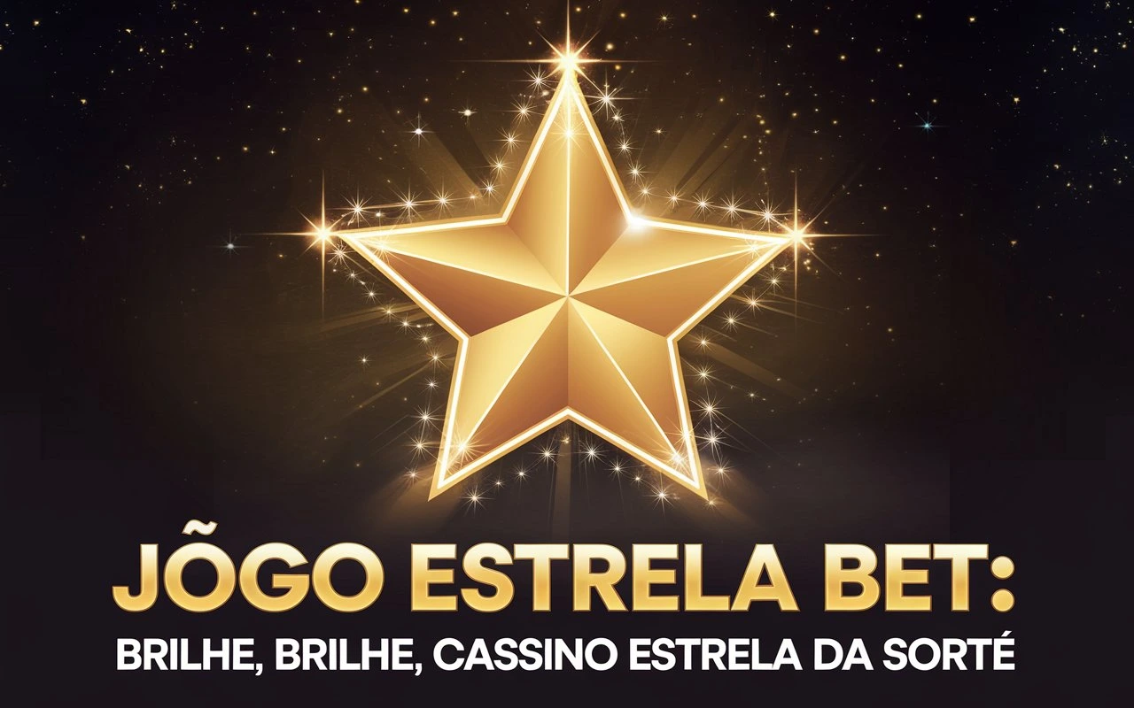 on image text 'Jogo Estrela Bet: Brilhe, Brilhe, Cassino Estrela da Sorte'