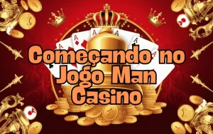 on image text 'Começando no Jogo Man Casino'